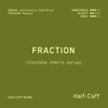 Fraction (Half-Caff)