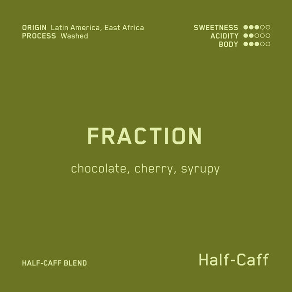 Fraction (Half-Caff)